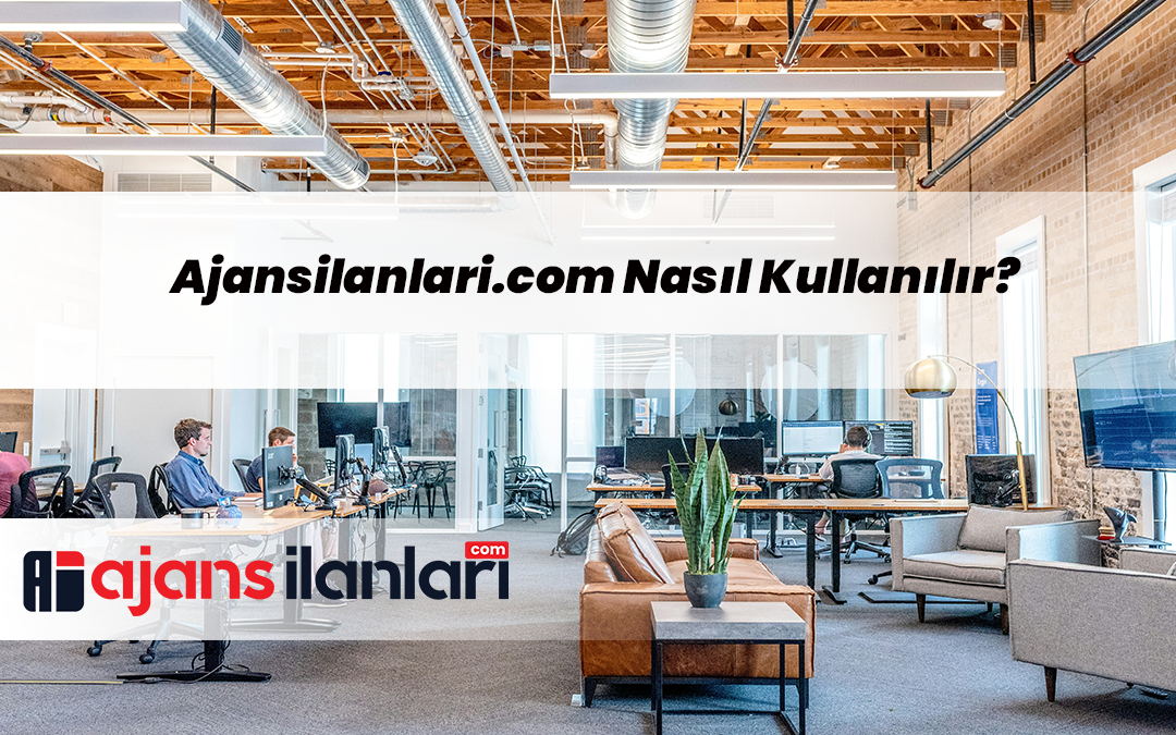 ajans ilanları nasıl kullanılır