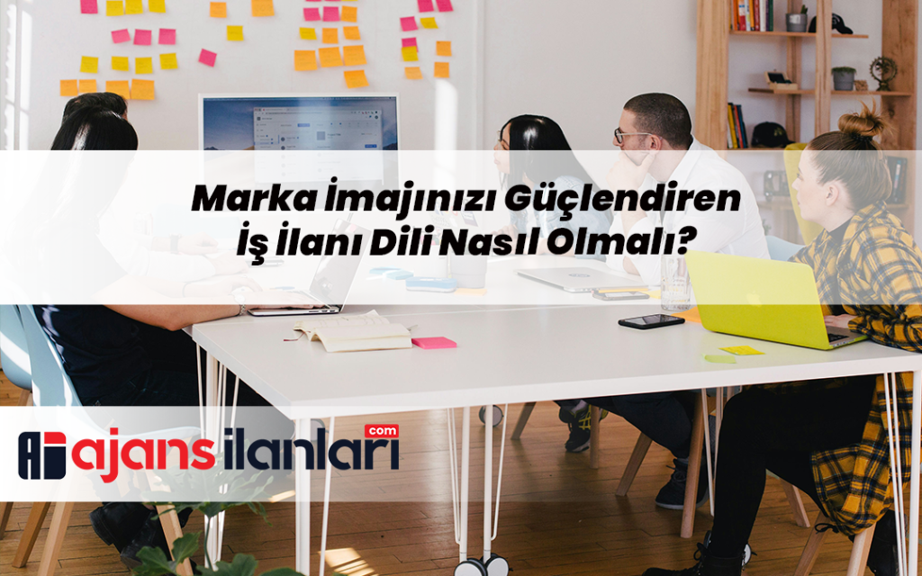 iş ilanı dili nasıl olmalı